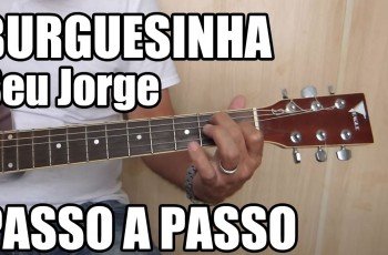 Música Burguesinha – Seu Jorge Aprenda Tocar